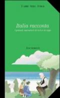 Italia racconta. I grandi narratori di ieri e di oggi