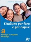 Italiano per fare e per capire. Volume unico. Per le Scuole