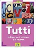 Tutti. Italiano per il recupero e le vacanze. Per il biennio delle Scuole superiori