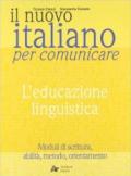 Il nuovo Italiano per comunicare. L'educazione linguistica. Per le Scuole superiori