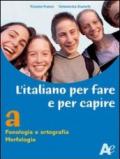 L'italiano per fare e per capire. Fonologia, ortografia, morfologia. Ediz. verde. Per la Scuola media. Con espansione online