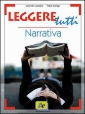 Leggere tutti. Narrativa. Con Venti racconti per te. Per il biennio