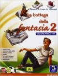 Bottega fantasia. Ediz. interattiva. Per la Scuola media. Con e-book. Con espansione online vol.2