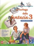 Bottega fantasia. Ediz. interattiva. Per la Scuola media. Con e-book. Con espansione online vol.3