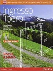 Ingresso libero. Poesia e teatro, linguaggi visivi, attualità. Ediz. mylab. Per le Scuole superiori. Con e-book. Con espansione online