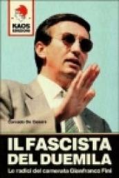 Il fascista del Duemila. Le radici del camerata Gianfranco Fini