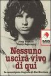 Nessuno uscirà vivo di qui. La sconvolgente biografia di Jim Morrison