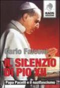 Il silenzio di Pio XII. Papa Pacelli e il nazifascismo