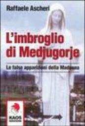 L'imbroglio di Medjugorje. Le false apparizioni della madonna