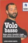 Volo basso. Sesso, spinelli e banalità: viaggio nelle cazzate che scrive Fabio Volo