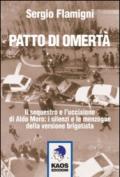 Patto di omertà. Il sequestro e l'uccisione di Aldo Moro: i silenzi e le menzogne della versione brigatista