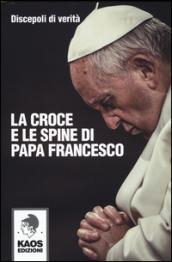 La croce e le spine di papa Francesco