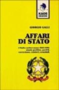 Affari di Stato. L'Italia sotterranea 1943-1990: storia, politica, partiti, corruzione, misteri, scandali