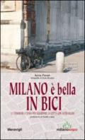 Milano è bella in bici. 25 itinerari a tema per guardare la città con altri occhi. Con itinerari dedicati ai bambini