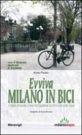 Evviva Milano in bici. 22 nuovi itinerari a tema per guardare la città con altri occhi
