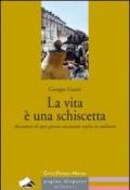 La vita è una schiscetta. Avventure di ogni giorno raccontate anche in milanese