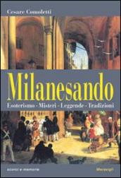 Milanesando. Esoterismo, misteri, leggende, tradizioni