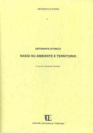 Geografia storica. Saggi su ambiente e territorio