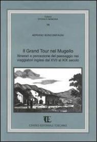 Il grand tour nel Mugello. Itinerari e percezione del paesaggio nei viaggiatori inglesi dal XVII al XIX secolo