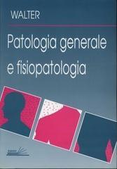 Patologia generale e fisiopatologia. I principi fondamentali delle malattie