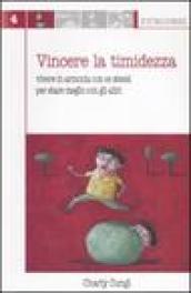 Vincere la timidezza. Vivere in armonia con se stessi per stare meglio con gli altri