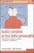 Guida completa ai test della personalità. 1000 modi per valutare il carattere, la creatività, l'intelligenza