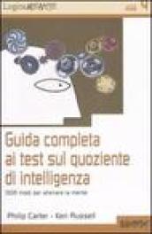 Guida completa ai test sul quoziente di intelligenza. 1000 modi per allenare la mente