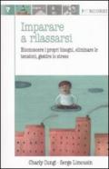 Imparare a rilassarsi. Riconoscere i propri bisogni, eliminare le tensioni, gestire lo stress