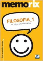 Filosofia. Da Talete alla scolastica. 1.