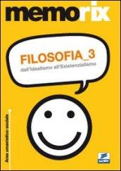 Filosofia. 3.Dall'idealismo all'esistenzialismo