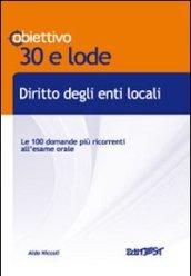 Diritto degli enti locali. Le 100 domande più ricorrenti all'esame orale