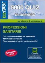 EdiTEST 5000 quiz. Con glossario per le professioni sanitarie. Per la preparazione ai test di ammissione. Con software di simulazione