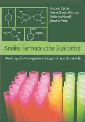 Analisi farmaceutica qualitativa. Analisi qualitativa ed inorganica non strumentale