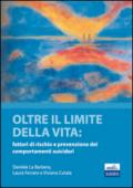 Oltre il limite della vita. Fattori di rischio e prevenzione dei comportamenti suicidari