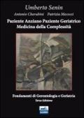 Paziente anziano, paziente geriatrico e medicina della complessità. Fondamenti di gerontologia e geriatria