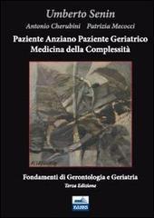 Paziente anziano, paziente geriatrico e medicina della complessità. Fondamenti di gerontologia e geriatria