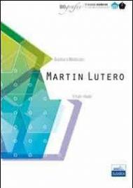 Martin Lutero. Il frate ribelle. Il mondo moderno