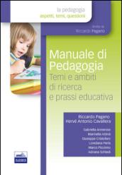 Manuale di pedagogia. Temi e ambiti di ricerca e prassi educativa