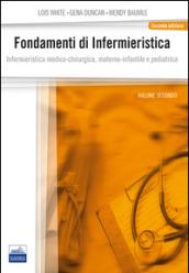 Fondamenti di infermieristica. 2.Infermieristica medico-chirurgica, materno-infantile e pediatrica