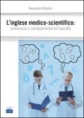 L'inglese medico-scientifico. Pronuncia e comprensione all'ascolto