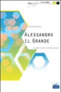 Alessandro il Grande. La storia, il mito e le eredità culturali