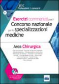 Esercizi commentati per il concorso nazionale per le specializzazioni mediche. Area chirurgica. Con software