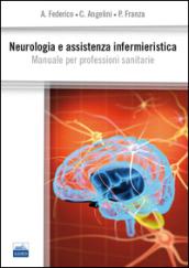 Neurologia e assistenza infermieristica. Manuale per professioni sanitarie