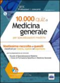 10000 quiz di medicina generale. Per specializzazioni mediche. Con software di simulazione