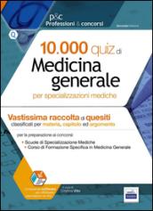 10000 quiz di medicina generale. Per specializzazioni mediche. Con software di simulazione