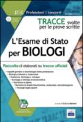 Tracce svolte per l'esame di Stato per biologi. Raccolta di elaborati su tracce ufficiali per la preparazione all'esame di abilitazione