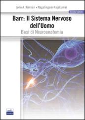 Barr. Il sistema nervoso dell'uomo. Basi di neuroanatomia