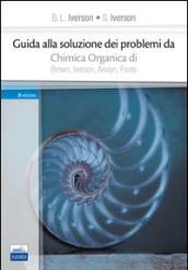 Guida alla soluzione dei problemi da «chimica organica» di Brown, Iverson, Anslyn, Foote