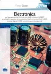 Elettronica. Per la progettazione di circuiti con diodi, transistori MOSFET, amplificatori operazionali, campionatori S&H, convertitori DAC e ADC...