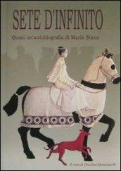 Sete d'infinito: quasi un'autobiografia di Maria Sticco ricavata dai suoi diari